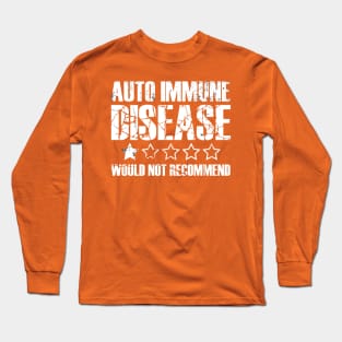 Auto Immune Disease - One Star - Would Not Recommend Long Sleeve T-Shirt